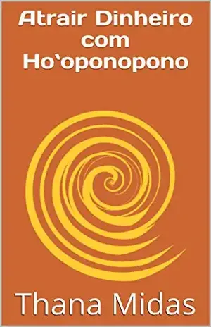 Atrair Dinheiro com Ho`oponopono - Thana Midas